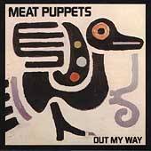 Meat Puppets : Out My Way